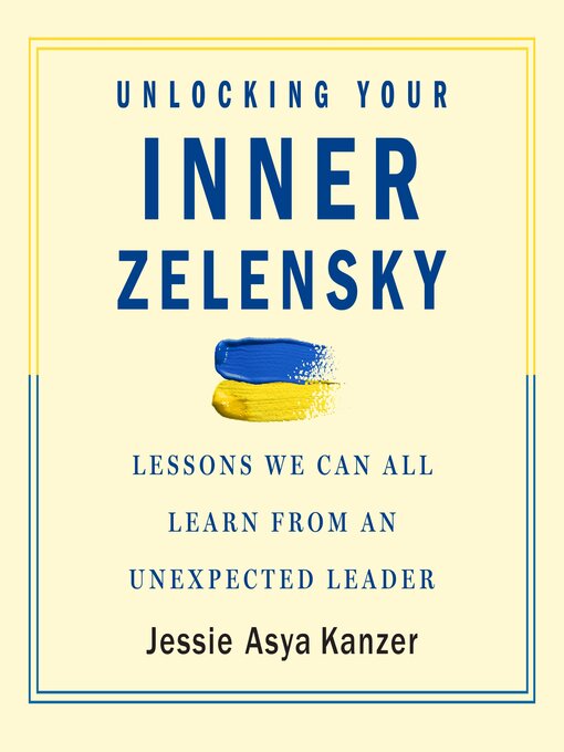 Title details for Unlocking Your Inner Zelensky by Jessie Asya Kanzer - Available